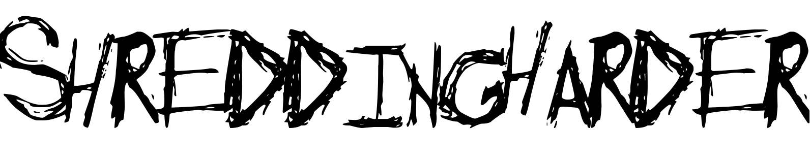 Font ShreddingHarder