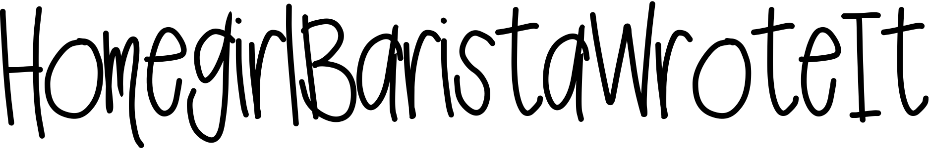 Font HomegirlBaristaWroteIt
